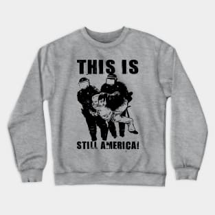 THIS IS STILL AMERICA! Crewneck Sweatshirt